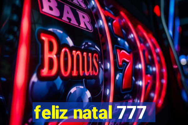 feliz natal 777