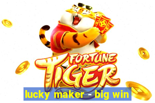 lucky maker - big win