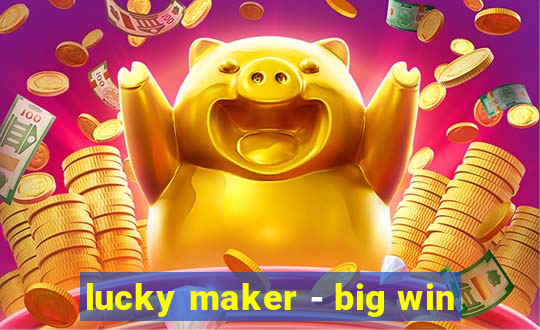 lucky maker - big win