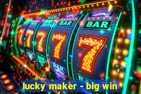 lucky maker - big win