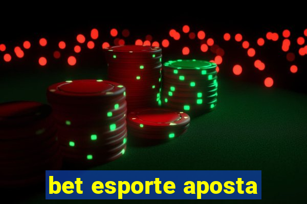 bet esporte aposta