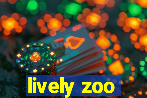 lively zoo