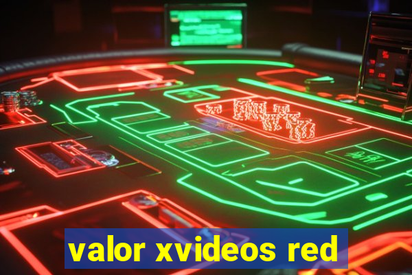 valor xvideos red