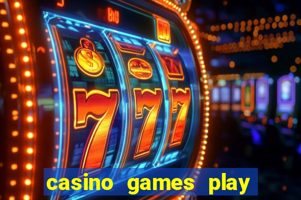 casino games play real money