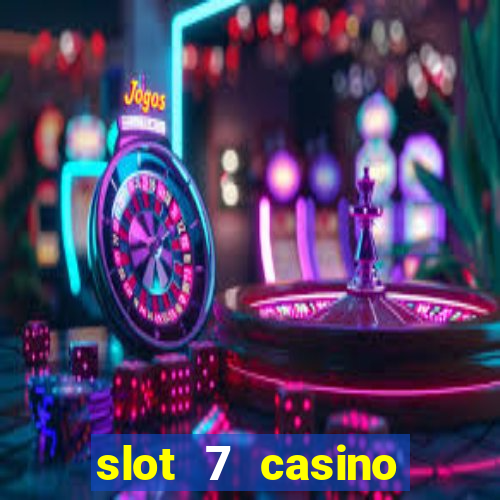 slot 7 casino bonus code