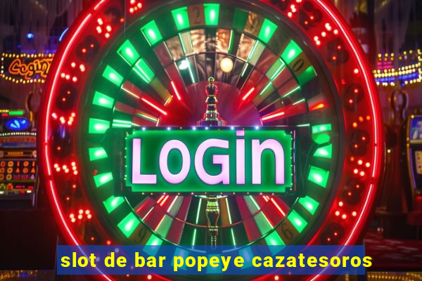 slot de bar popeye cazatesoros