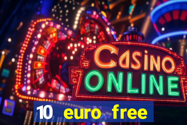 10 euro free casino no deposit