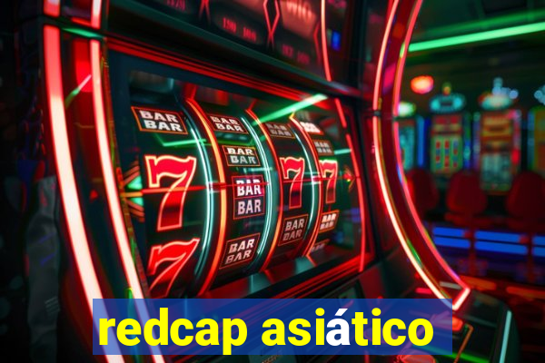 redcap asiático