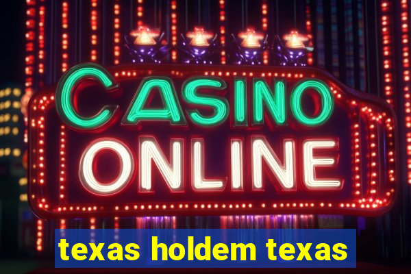 texas holdem texas