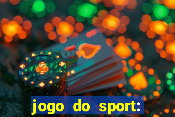 jogo do sport: onde assistir