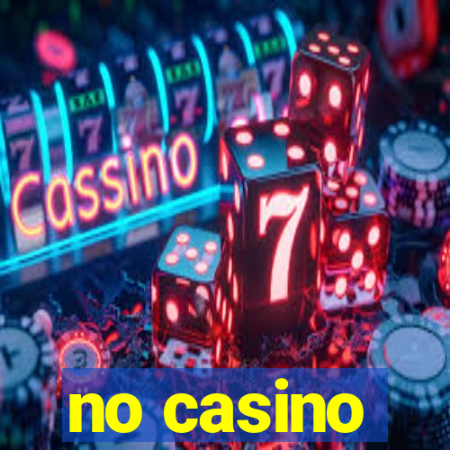 no casino