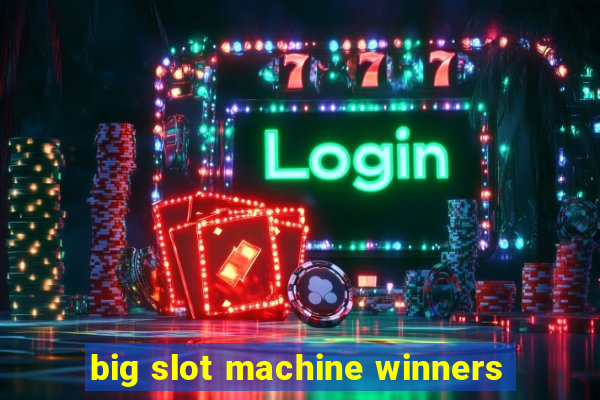 big slot machine winners