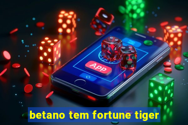 betano tem fortune tiger