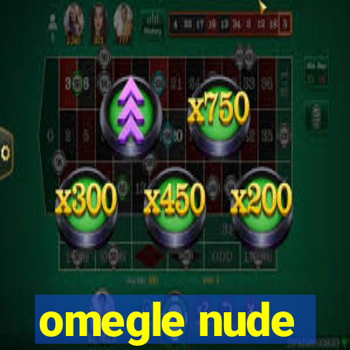 omegle nude