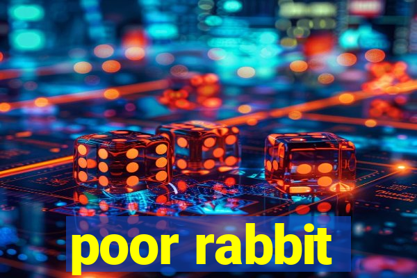 poor rabbit