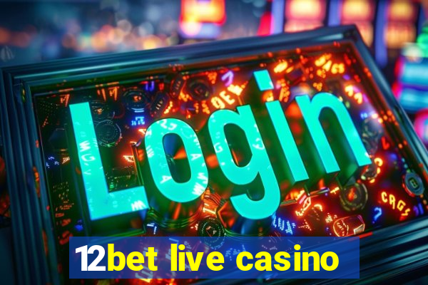 12bet live casino