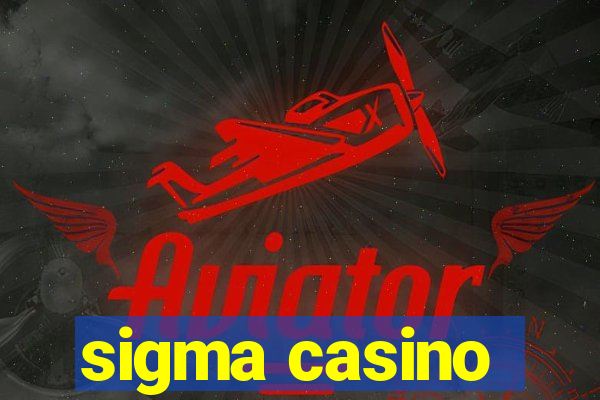 sigma casino