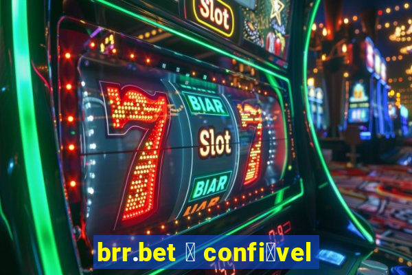 brr.bet 茅 confi谩vel