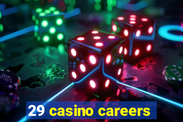 29 casino careers