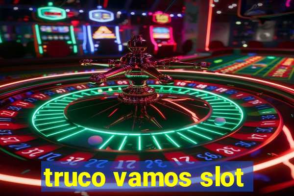 truco vamos slot