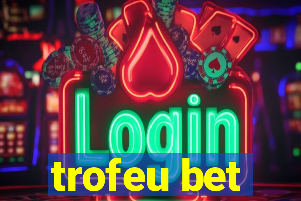 trofeu bet