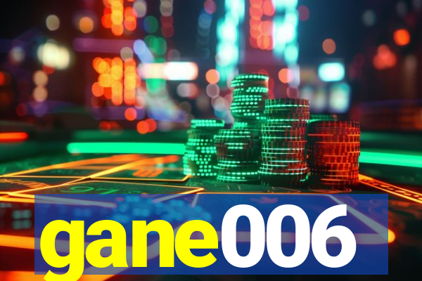 gane006