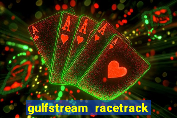 gulfstream racetrack and casino