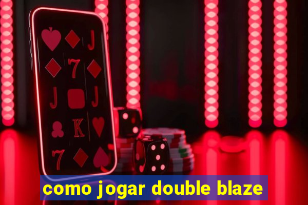 como jogar double blaze