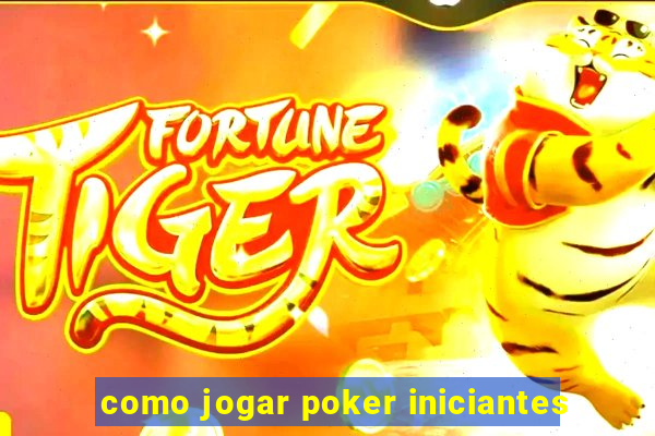 como jogar poker iniciantes