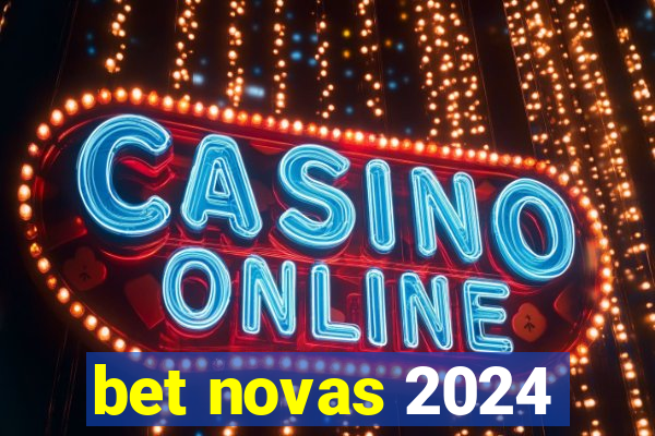 bet novas 2024