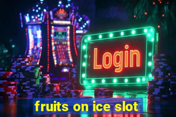 fruits on ice slot