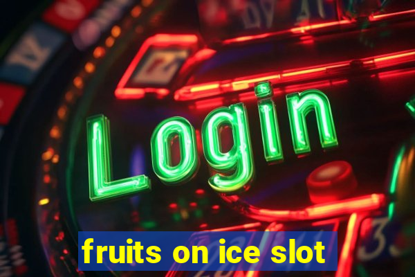 fruits on ice slot