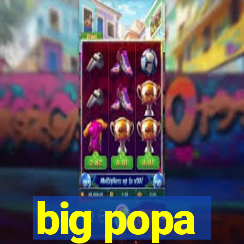 big popa