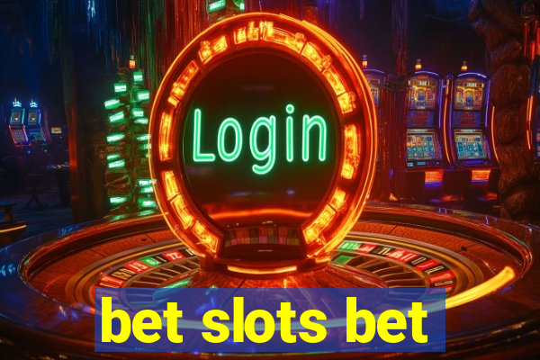 bet slots bet