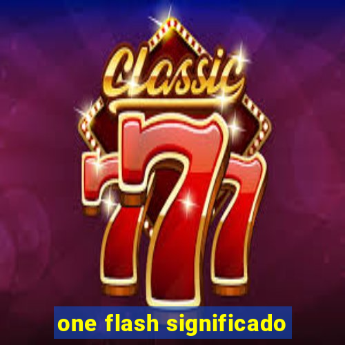 one flash significado