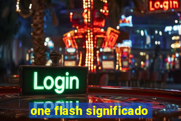 one flash significado