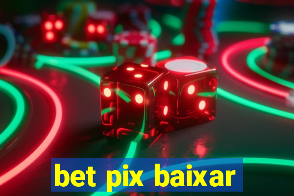 bet pix baixar