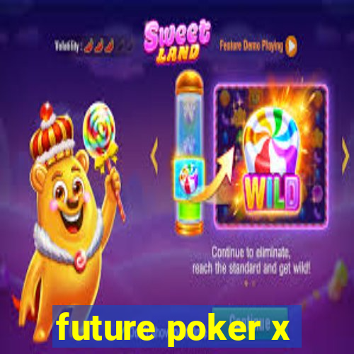 future poker x