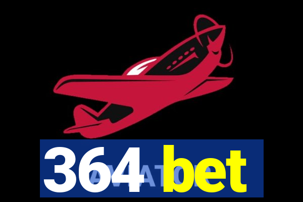 364 bet