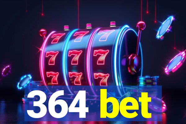 364 bet