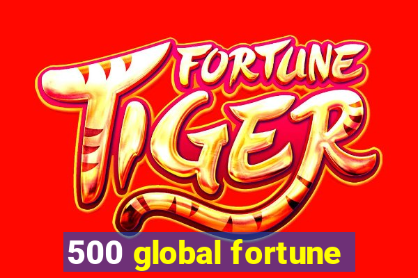 500 global fortune