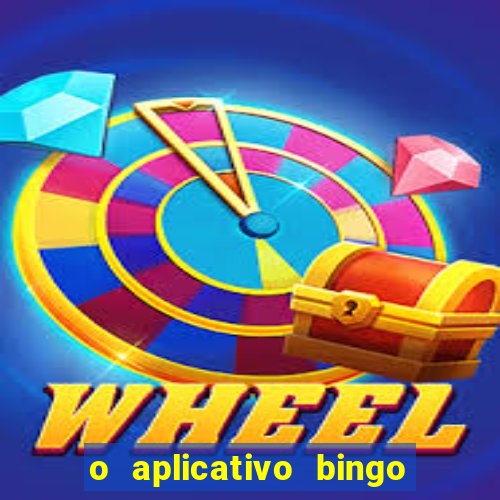 o aplicativo bingo paga mesmo