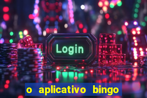 o aplicativo bingo paga mesmo