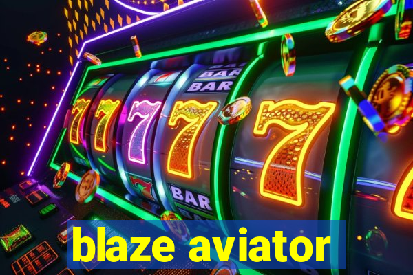 blaze aviator