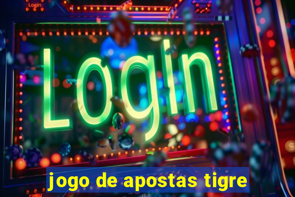 jogo de apostas tigre