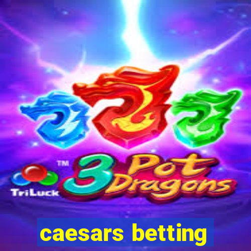 caesars betting