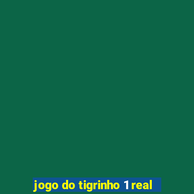 jogo do tigrinho 1 real