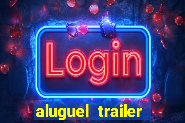 aluguel trailer porto alegre