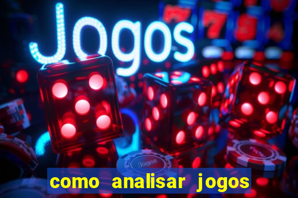 como analisar jogos de futebol para apostar