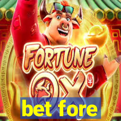 bet fore